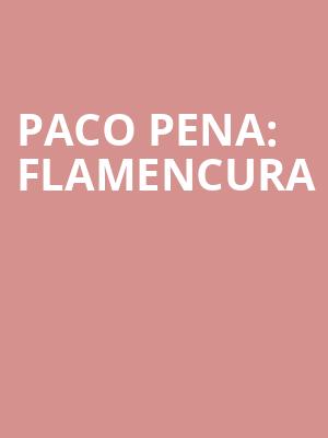 PACO PENA: FLAMENCURA at Royal Opera House